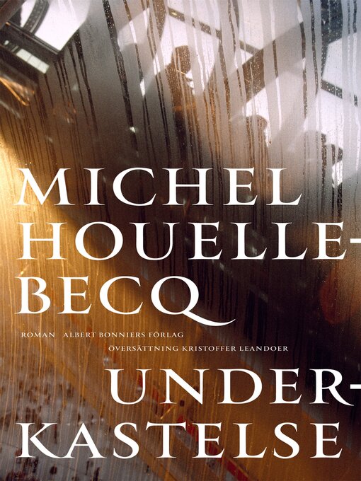 Titeldetaljer för Underkastelse av Michel Houellebecq - Tillgänglig